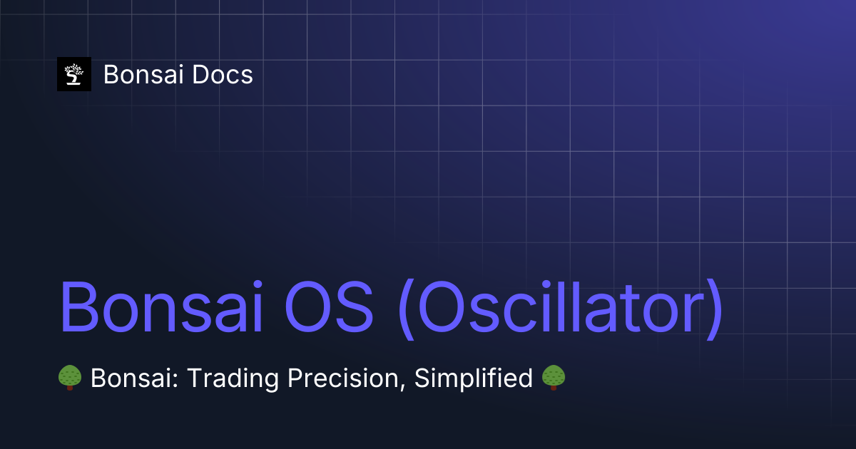 Bonsai OS (Oscillator) | Bonsai Docs